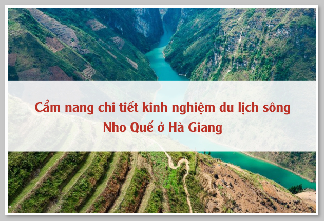 Cẩm nang chi tiết kinh nghiệm du lịch sông Nho Quế ở Hà Giang 